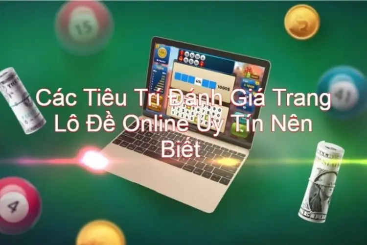 tiêu chí đánh giá nhà cái lô đề online