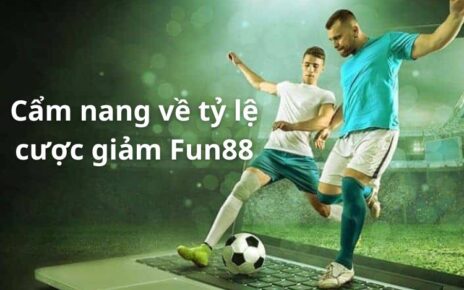 tỷ lệ cược giảm Fun88