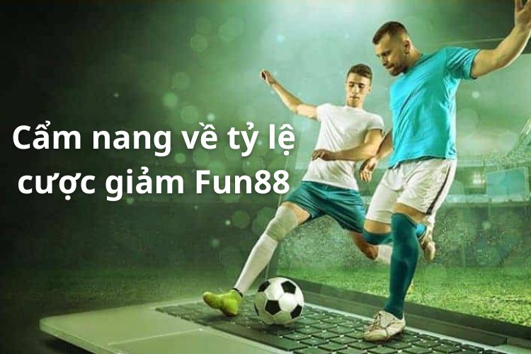 tỷ lệ cược giảm Fun88