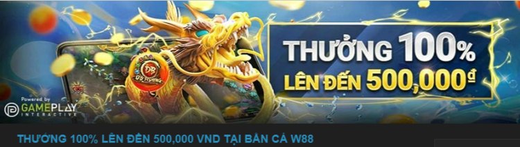 Bắn cá w88 thưởng tân thủ