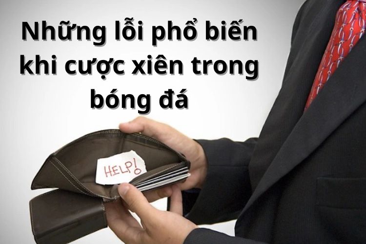 Những lỗi phổ biến khi cược xiên trong bóng đá