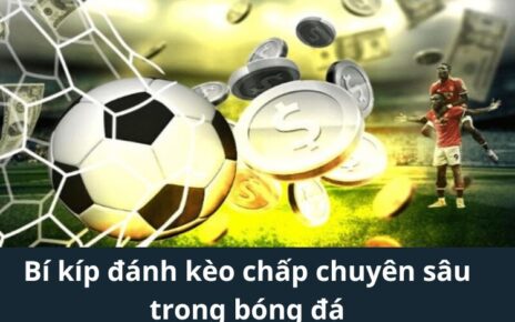 Bí kíp đánh kèo chấp